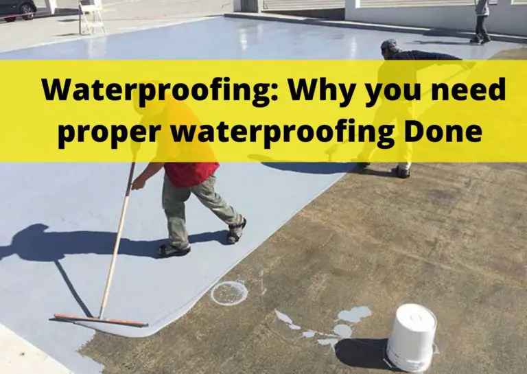 Waterproofing : Why you need Proper Waterproofing for Your House